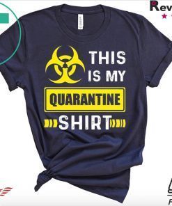 This is My Quarantine Shirt Funny Social Distancing Limited T-Shirts