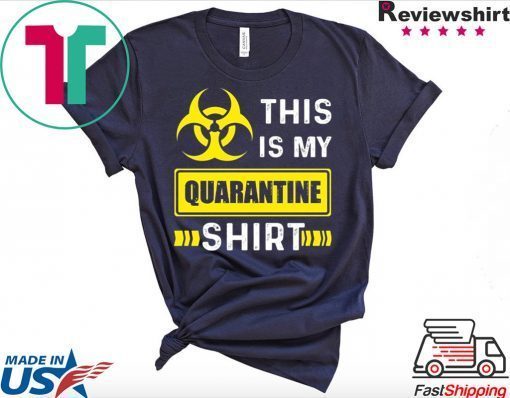 This is My Quarantine Shirt Funny Social Distancing Limited T-Shirts