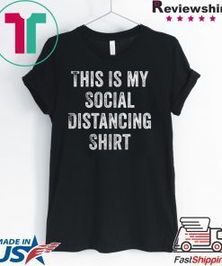 This is my social distancing Official T-Shirt