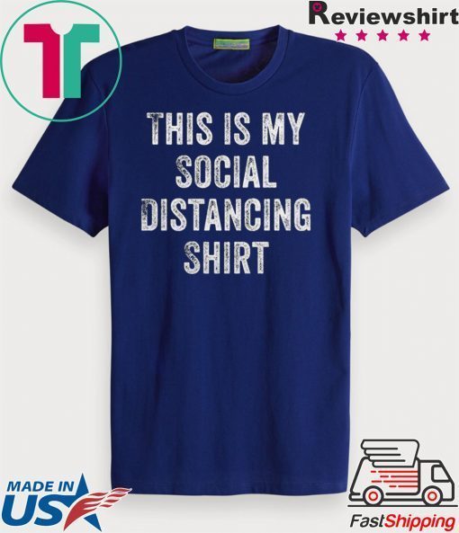 This is my social distancing Official T-Shirt