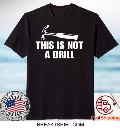 This is not a drill Gift T-Shirts