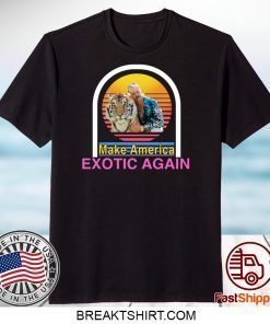 Tiger King Joe Exotic Make America Exotic Again Gift T-Shirt