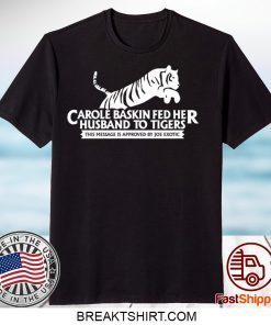 Tiger King T Shirt – Joe Exotic T Shirt – Carole Baskin Gift T-Shirts