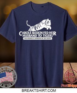 Tiger King T Shirt – Joe Exotic T Shirt – Carole Baskin Gift T-Shirts
