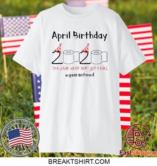 Toilet Paper April 2020 Birthday quarantine Gift T-Shirts