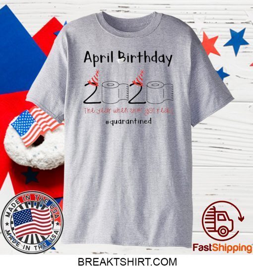 Toilet Paper April 2020 Birthday quarantine Gift T-Shirts