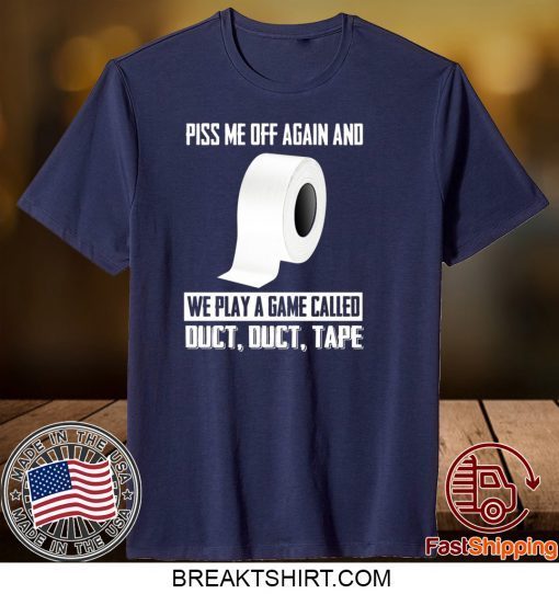 Toilet Paper piss me off again Gift T-Shirts