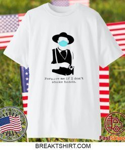 Tombstone face mask Forgive me if I don’t shake hands Gift T-Shirts
