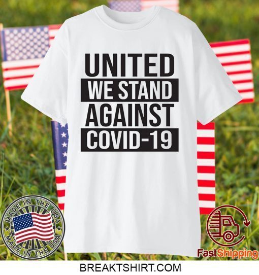United We Stand Against COVID-19 Adult Gift T-Shirts