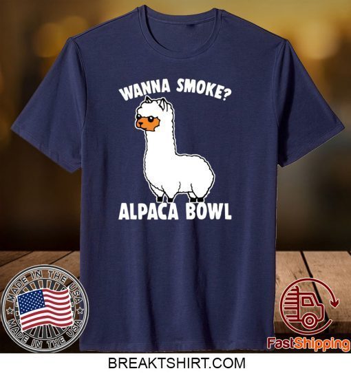 Wanna smoke alpaca bowl Gift T-Shirts