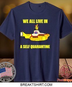 We All Live In A Self Quarantine Gift T-Shirts