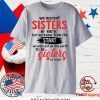 We weren’t sisters by birth but we knew from the start Gift T-Shirt