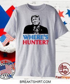 Where’s Hunter Trump 2020 Rally Anti Biden Conservative Gift T-Shirts