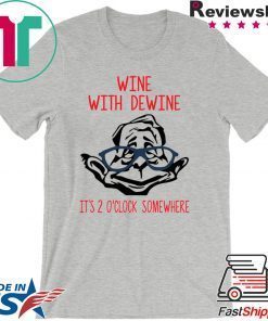 Wine With Dewine It’s 2 O’clock Somewhere Limited TShirt