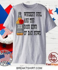 Wishkey girl are the good kind of bad news Gift T-Shirts