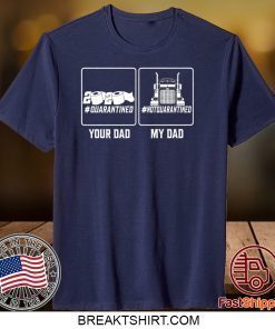 Your Dad Quarantined My Dad Not Quarantined Gift T-Shirts