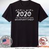 april girl the one when we were quarantined, april birthday 2020 Gift T-Shirt