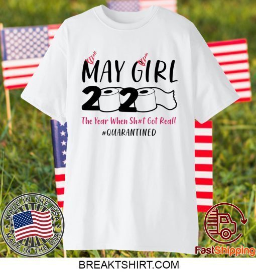 ay Girls 2020 The Year When Sh#t Got Real Quarantine Shirt April Girls 2020 The One Where They Were Quarantined Gift T-Shirt