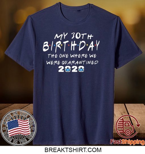 birthday corona 2020 Quarantined 30th birthday Friends Gift T-Shirt