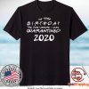 birthday quarantine Choose you birthday Quarantined Limited T-Shirts