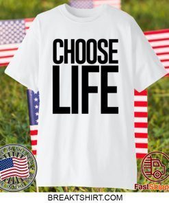 choose life Gift T-Shirts