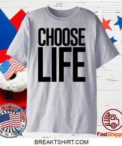 choose life Gift T-Shirts