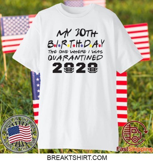 choose your Birthday quarantined 30th Birthday shirt Birthday quarantine Gift T-Shirt