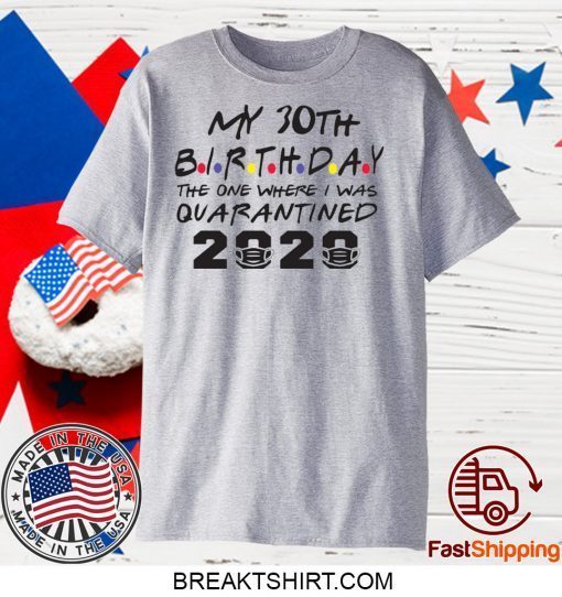 choose your Birthday quarantined 30th Birthday shirt Birthday quarantine Gift T-Shirt