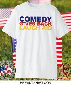 comedy gives back laugh aid Gift T-Shirts