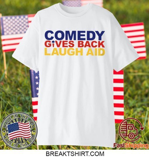 comedy gives back laugh aid Gift T-Shirts