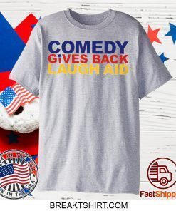 comedy gives back laugh aid Gift T-Shirts