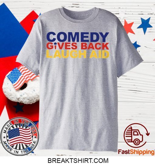 comedy gives back laugh aid Gift T-Shirts