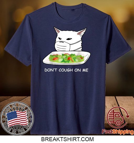 dont cough on me cat meme Gift T-Shirts