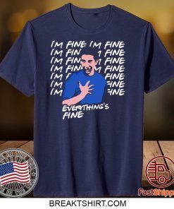 its fine im fine everything is fine Gift T-Shirt