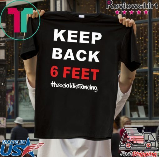 keep back 6 feet social distancing Gift T-Shirts