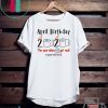 pril birthday 2020 the year when shit got real quarantined Shirt – funny birthday quarantine Tee Shirts – April girl birthday 2020 Gift T-Shirts