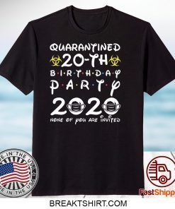 vktees 20th Birthday 2000 None of You Invited Quarantine Gift T-Shirts