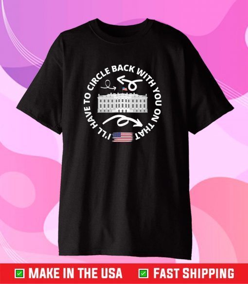 2021 Political Circle Back Jen Psaki Gift T-Shirts
