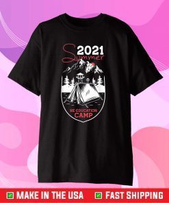 2021 Summer Reeducation Camp Military Re-educate Gift T-Shirts