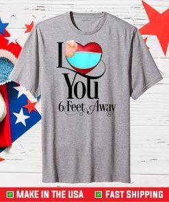 2021 Valentines Day I Heart You Six Feet Away Classic T-Shirts