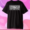 Bad puns that’s how eye roll Classic T-Shirt