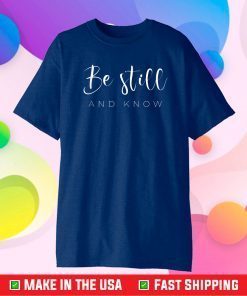 Be still and know Unisex T-Shirt