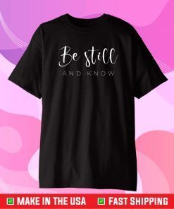 Be still and know Unisex T-Shirt