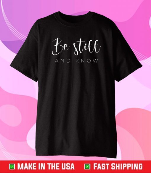 Be still and know Unisex T-Shirt