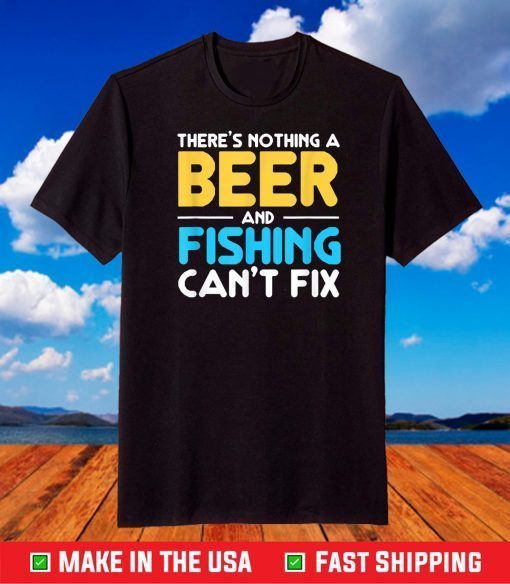 Beer and Fishing Can't Fix Trendy Dad Husband T-Shirt