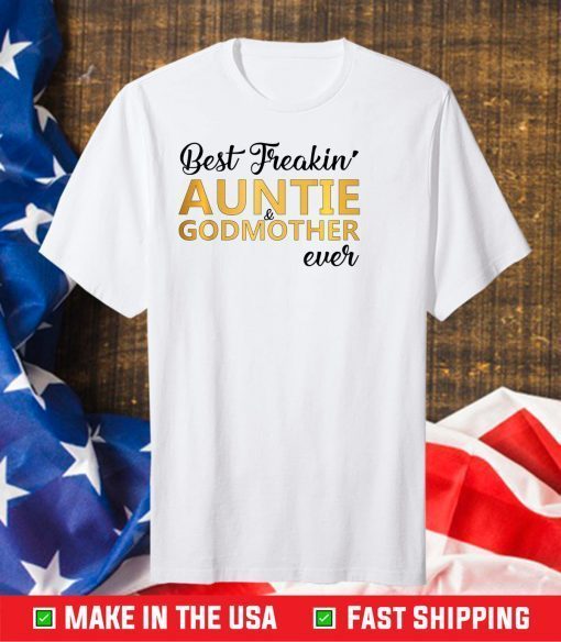 Best Freakin' Auntie & Godmother Ever Mother's Day 2021 Classic T-Shirt