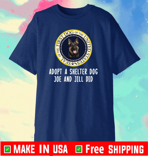 Biden First Dog Shelter Adopt A Shelter Dog Joe And Jill Did T-Shirt