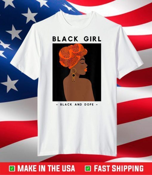 Black Girl - Black & Dope - Gifts Black History T-Shirt