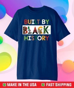 Built By Black History For Black History Month Gift T-Shirt