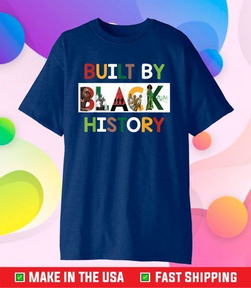 Built By Black History For Black History Month Gift T-Shirt